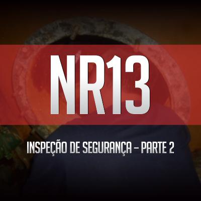 Inspeção de segurança NR13 – Parte 2